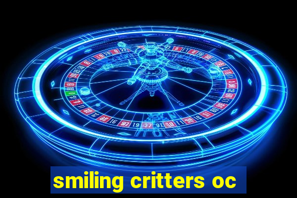 smiling critters oc